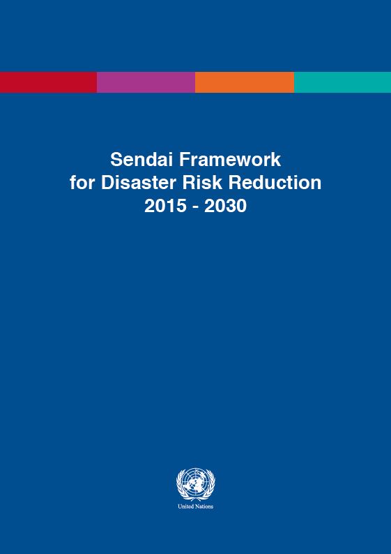 Sendai Framework for Disaster Risk Reduction 2015-2030 | PreventionWeb