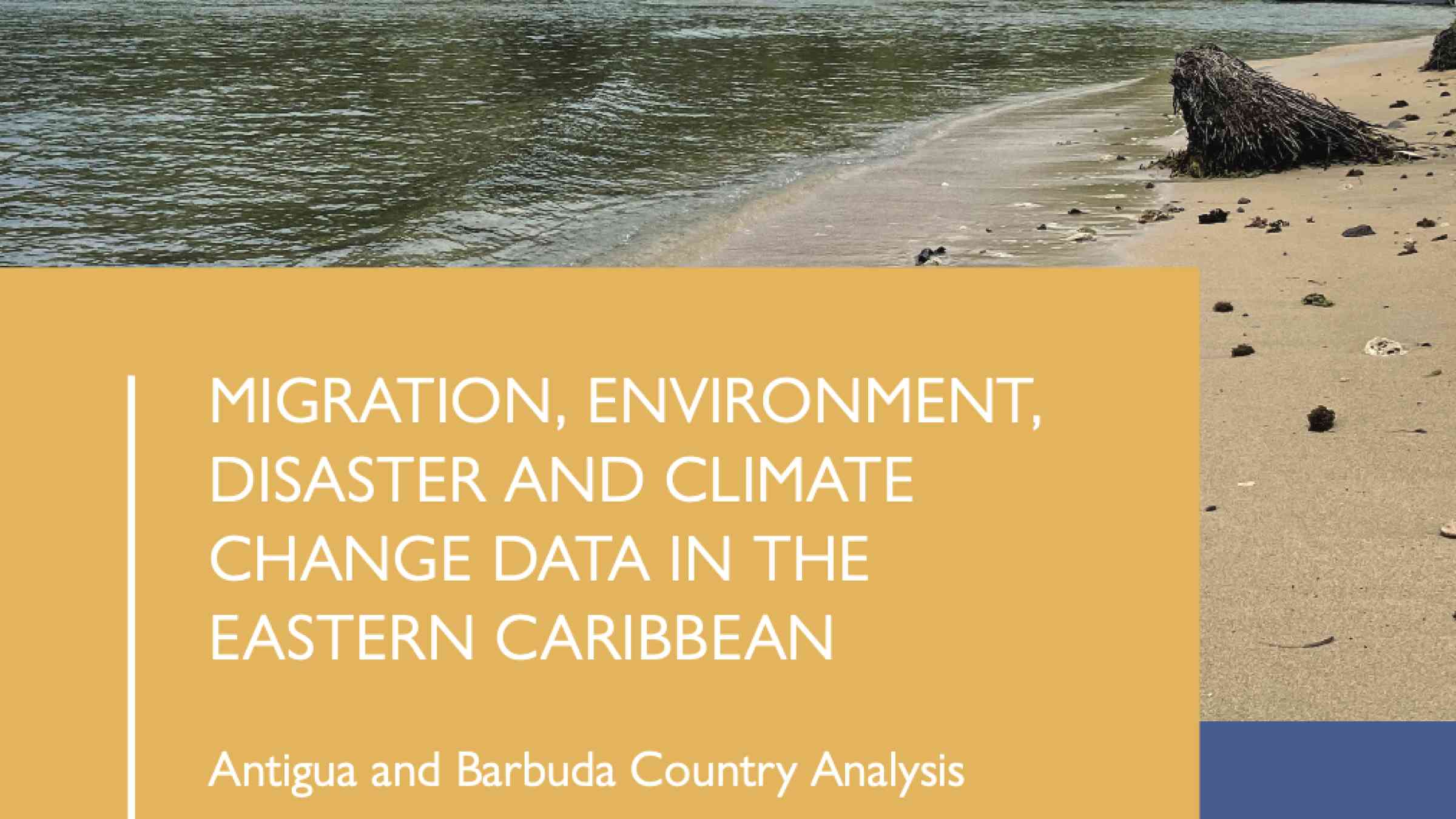 Coverage of the publication titled "Migration, Environment, Disaster and Climate Change Data in the Eastern Caribbean-Antigua and Barbuda Country Analysis"