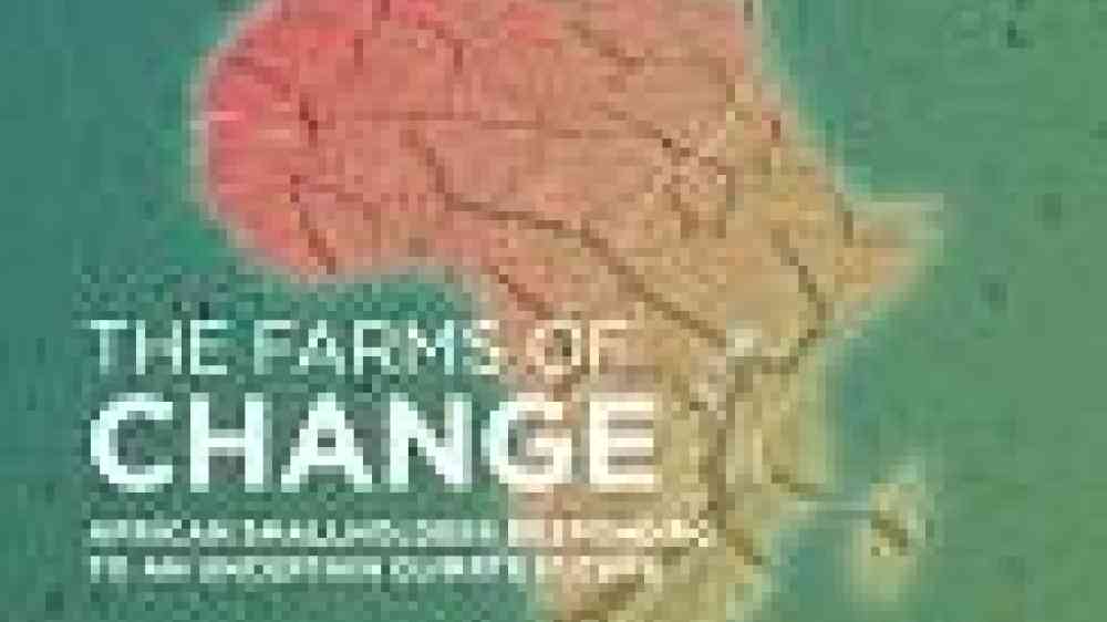 The farms of change: African smallholders responding to an uncertain ...