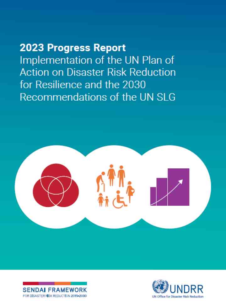 Cover of the 2023 Progress Report Implementation of the UN Plan of Action on Disaster Risk Reduction for Resilience and the 2030 Recommendations of the UN SLG