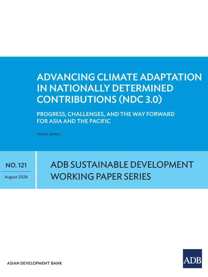 Advancing climate adaptation in Nationally Determined Contributions (NDC 3.0): Progress, challenges, and the way forward for Asia and the Pacific thumbnail