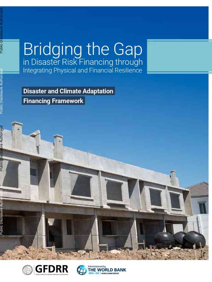 Bridging the gap in disaster risk financing through integrating physical and financial resilience: Disaster and climate adaptation financing framework thumbnail