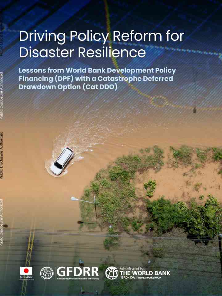 Driving policy reform for disaster resilience: Lessons from World Bank Development Policy Financing (DPF) with a Catastrophe Deferred Drawdown Option (Cat DDO) thumbnail